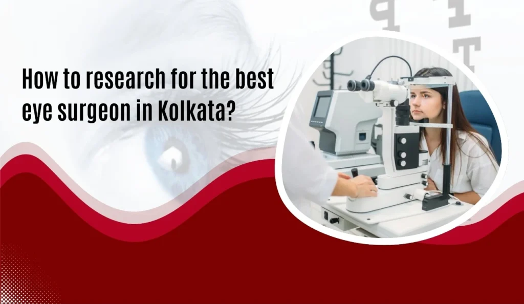 How to Research for the Best Eye Surgeon in Kolkata?