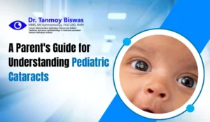 A Parent’s Guide for Understanding Pediatric Cataracts
