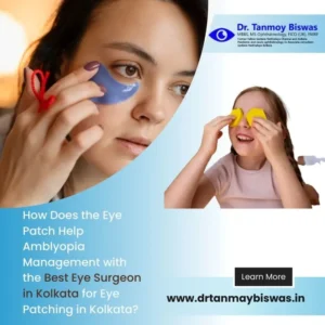 How Does the Eye Patch Help Amblyopia Management with the Best Eye Surgeon?