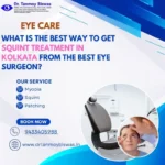 What Is the Best Way to Get Squint Treatment in Kolkata from the Best Eye Surgeon?