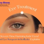 Is Screen Time Harming Kids’ Eyes? Best Eye Surgeon in Kolkata Explains