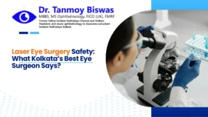 Laser Eye Surgery Safety: What Kolkata’s Best Eye Surgeon Says?