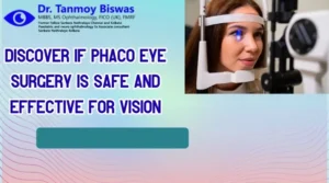 Is Phaco Eye Surgery the Safest Way to Restore Clear Vision?